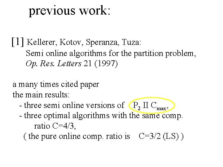 previous work: [1] Kellerer, Kotov, Speranza, Tuza: Semi online algorithms for the partition problem,