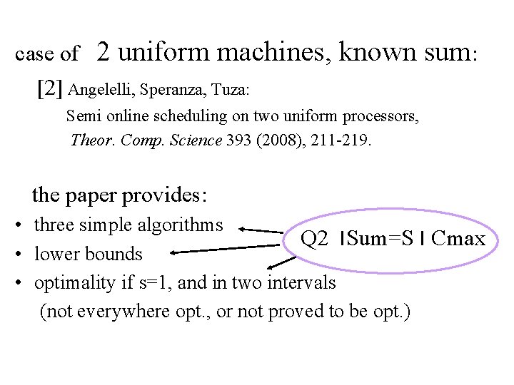 case of 2 uniform machines, [2] Angelelli, Speranza, Tuza: known sum: Semi online scheduling