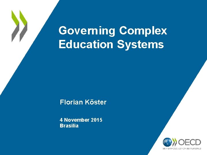 Governing Complex Education Systems Florian Köster 4 November 2015 Brasilia 