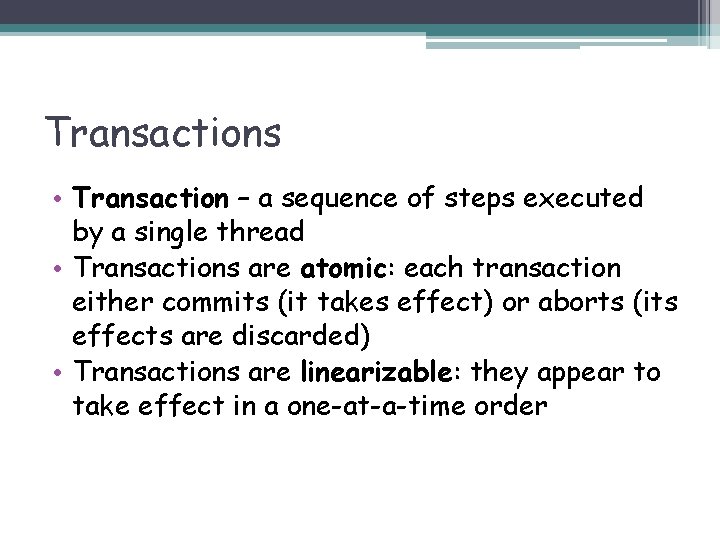 Transactions • Transaction – a sequence of steps executed by a single thread •