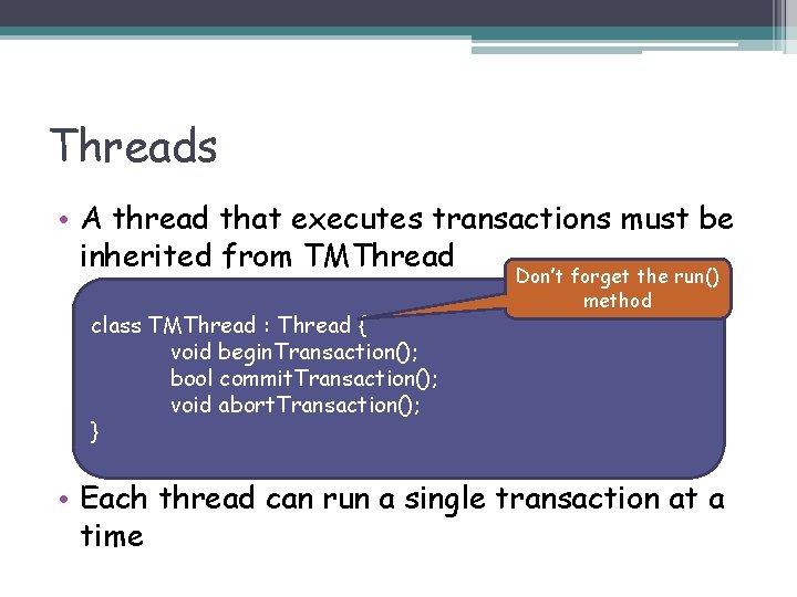 Threads • A thread that executes transactions must be inherited from TMThread class TMThread