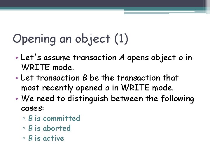 Opening an object (1) • Let's assume transaction A opens object o in WRITE