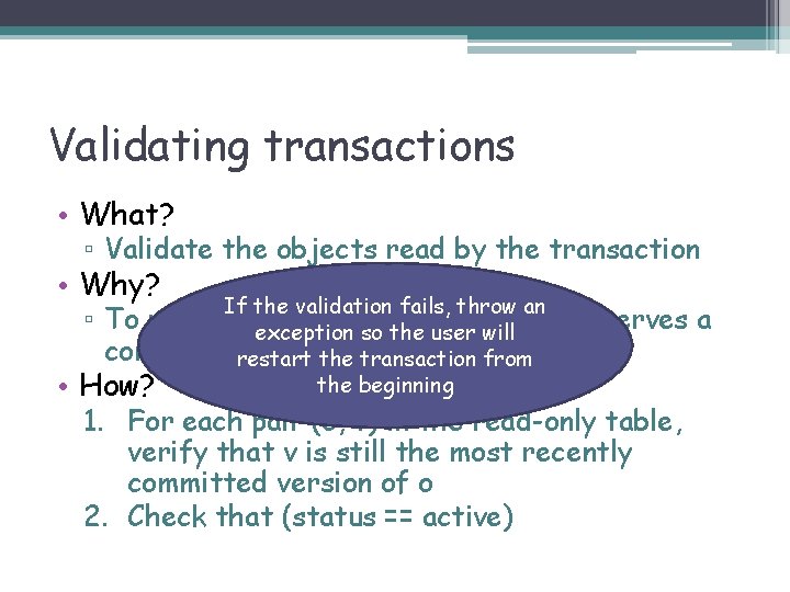 Validating transactions • What? ▫ Validate the objects read by the transaction • Why?