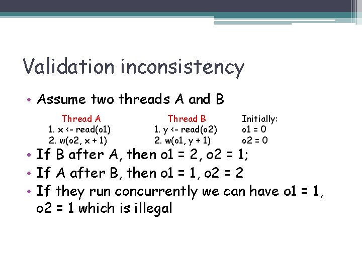 Validation inconsistency • Assume two threads A and B Thread A 1. x <-