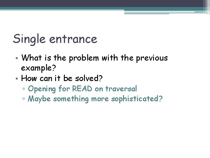 Single entrance • What is the problem with the previous example? • How can