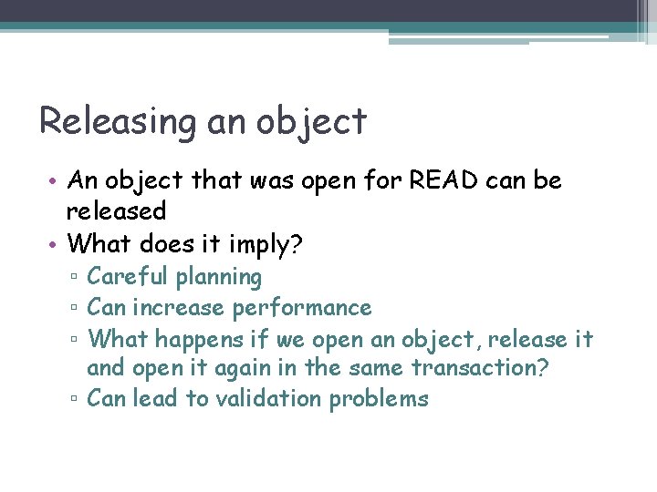 Releasing an object • An object that was open for READ can be released