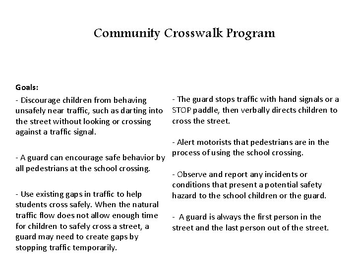 Community Crosswalk Program Goals: - The guard stops traffic with hand signals or a