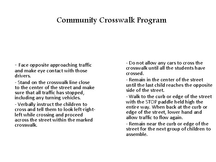 Community Crosswalk Program - Face opposite approaching traffic and make eye contact with those