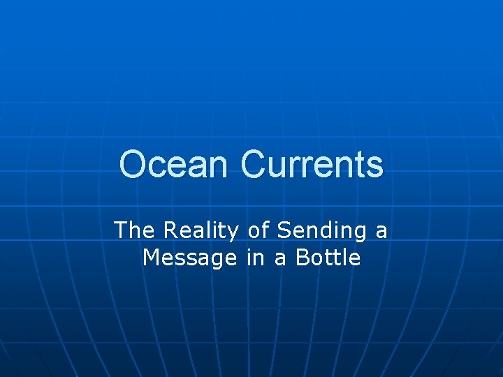 Ocean Currents The Reality of Sending a Message in a Bottle 