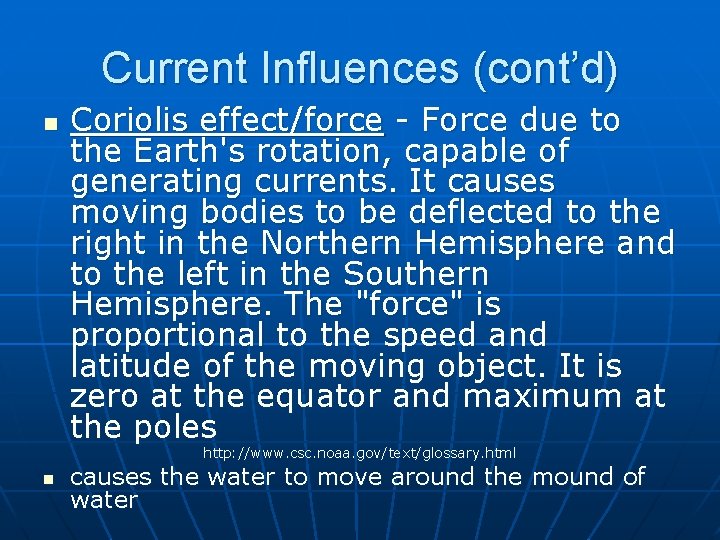 Current Influences (cont’d) n Coriolis effect/force - Force due to the Earth's rotation, capable