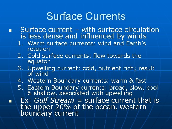 Surface Currents n Surface current – with surface circulation is less dense and influenced