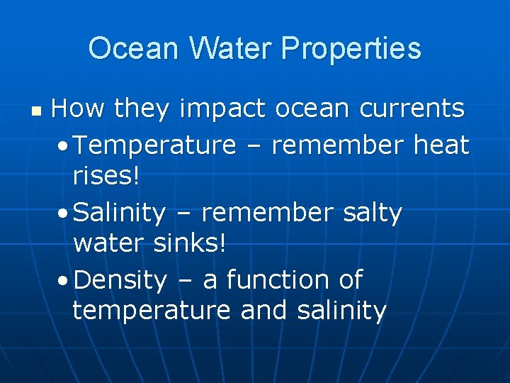 Ocean Water Properties n How they impact ocean currents • Temperature – remember heat