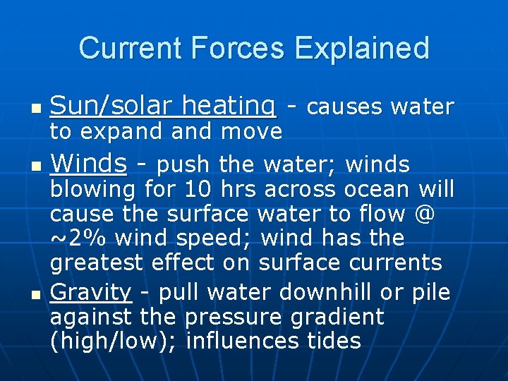 Current Forces Explained n n n Sun/solar heating - causes water to expand move