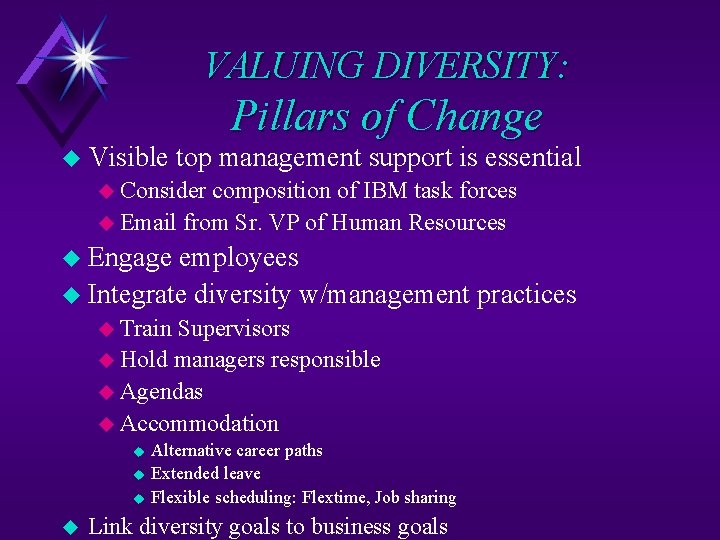 VALUING DIVERSITY: u Visible Pillars of Change top management support is essential u Consider