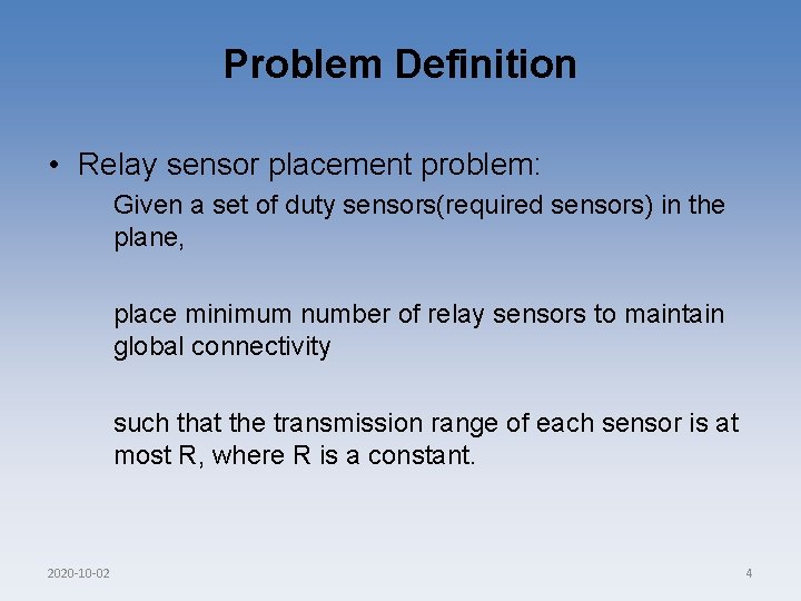 Problem Definition • Relay sensor placement problem: Given a set of duty sensors(required sensors)