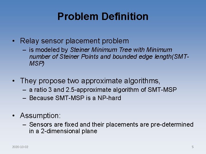 Problem Definition • Relay sensor placement problem – is modeled by Steiner Minimum Tree