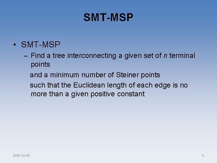 SMT-MSP • SMT-MSP – Find a tree interconnecting a given set of n terminal