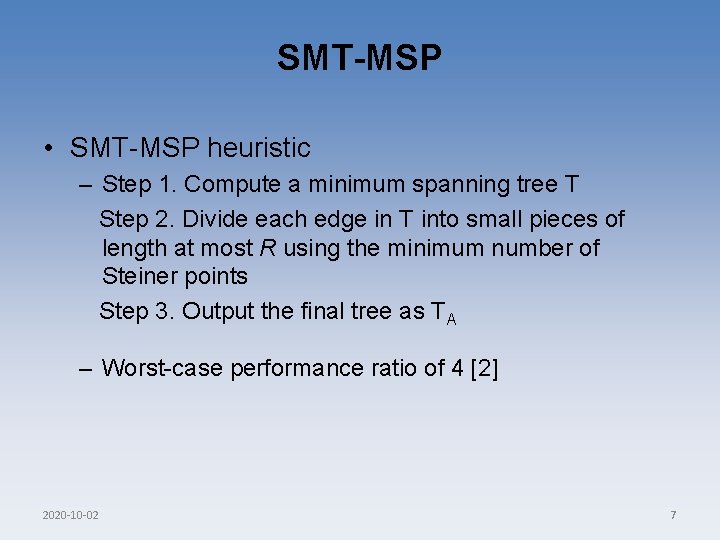 SMT-MSP • SMT-MSP heuristic – Step 1. Compute a minimum spanning tree T Step