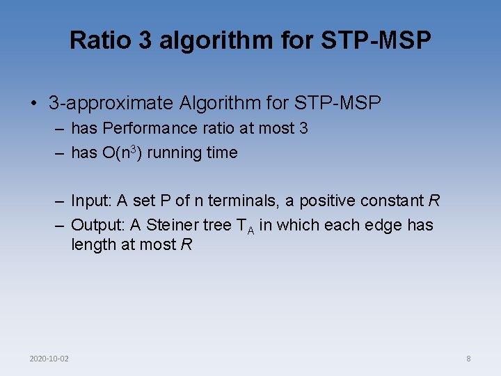 Ratio 3 algorithm for STP-MSP • 3 -approximate Algorithm for STP-MSP – has Performance