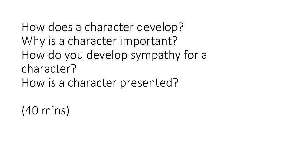 How does a character develop? Why is a character important? How do you develop How does a character develop? Why is a character important? How do you develop