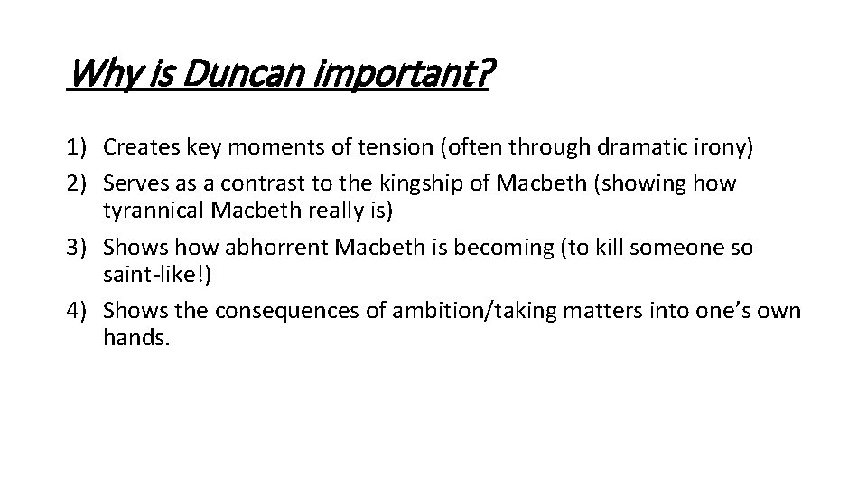 Why is Duncan important? 1) Creates key moments of tension (often through dramatic irony) Why is Duncan important? 1) Creates key moments of tension (often through dramatic irony)