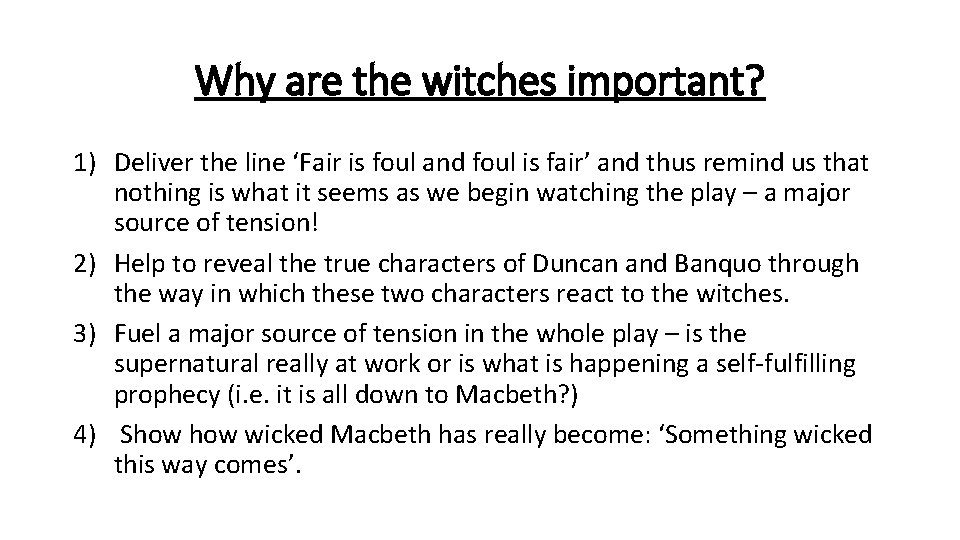 Why are the witches important? 1) Deliver the line ‘Fair is foul and foul Why are the witches important? 1) Deliver the line ‘Fair is foul and foul