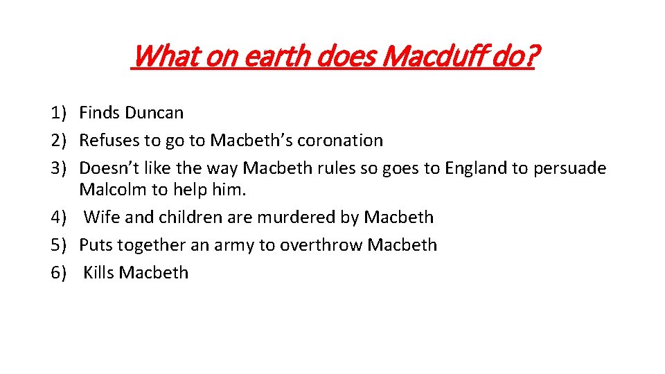 What on earth does Macduff do? 1) Finds Duncan 2) Refuses to go to What on earth does Macduff do? 1) Finds Duncan 2) Refuses to go to