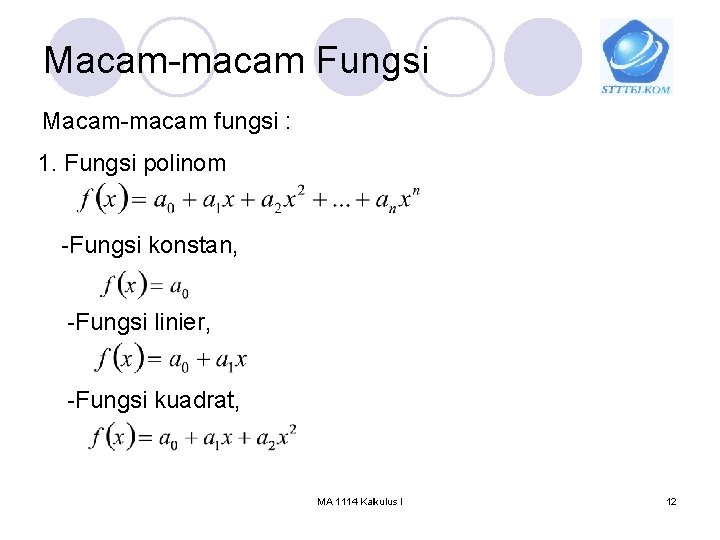 Macam-macam Fungsi Macam-macam fungsi : 1. Fungsi polinom -Fungsi konstan, -Fungsi linier, -Fungsi kuadrat,