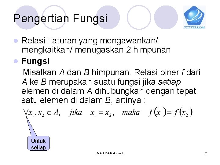 Pengertian Fungsi Relasi : aturan yang mengawankan/ mengkaitkan/ menugaskan 2 himpunan l Fungsi Misalkan