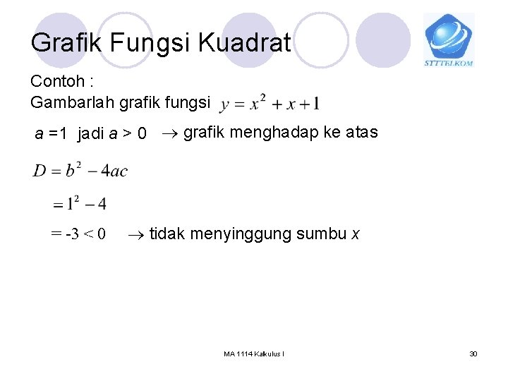 Grafik Fungsi Kuadrat Contoh : Gambarlah grafik fungsi a =1 jadi a > 0