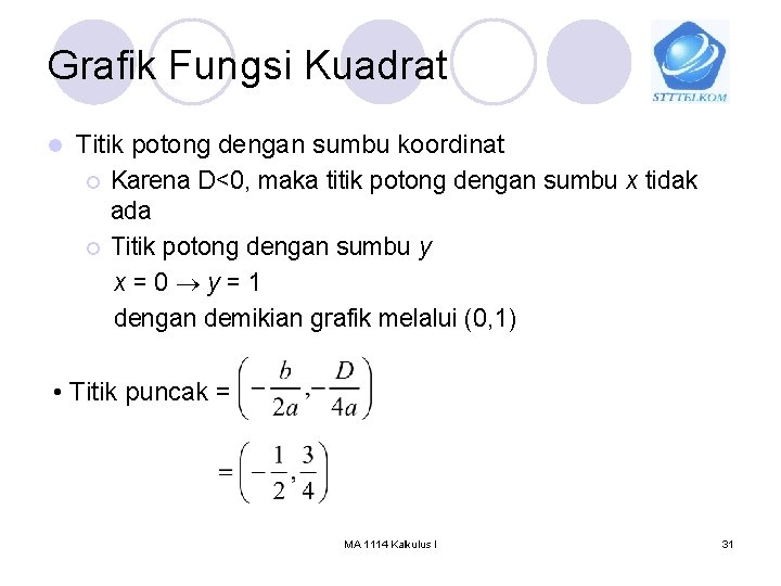 Grafik Fungsi Kuadrat l Titik potong dengan sumbu koordinat ¡ Karena D<0, maka titik