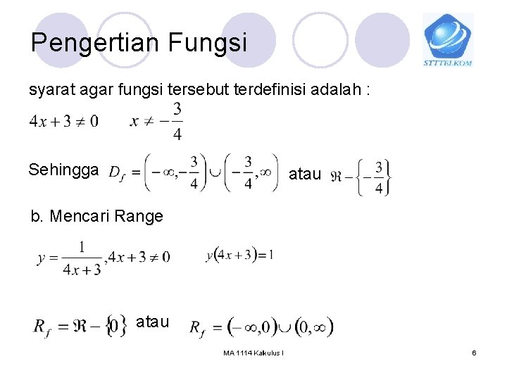 Pengertian Fungsi syarat agar fungsi tersebut terdefinisi adalah : Sehingga atau b. Mencari Range