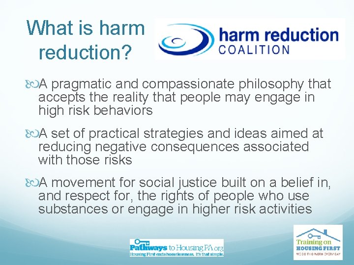 What is harm reduction? A pragmatic and compassionate philosophy that accepts the reality that
