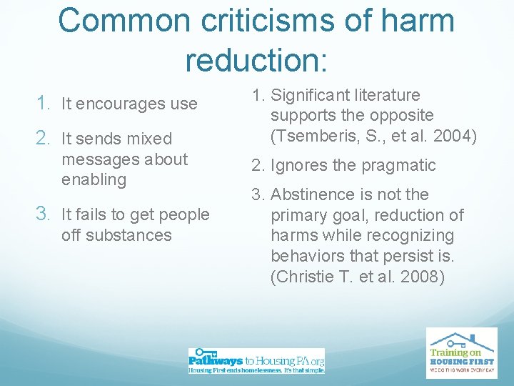 Common criticisms of harm reduction: 1. It encourages use 2. It sends mixed messages