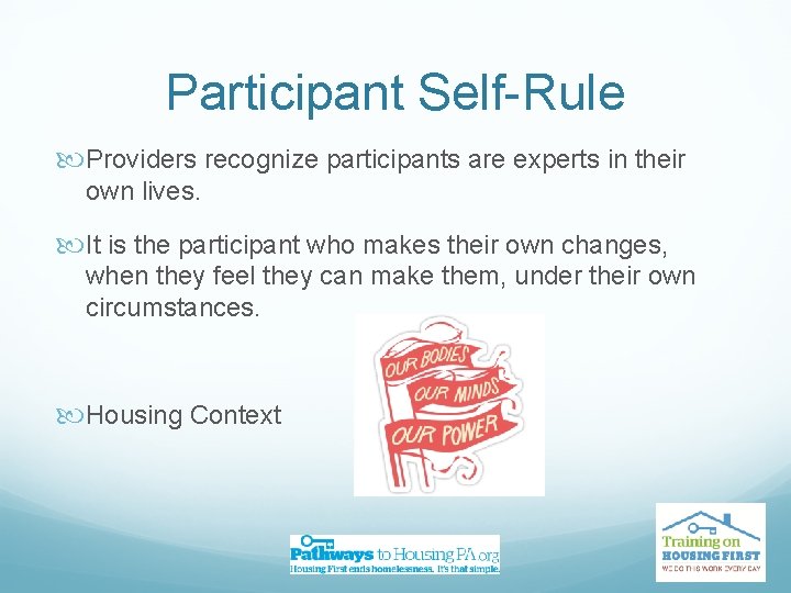 Participant Self-Rule Providers recognize participants are experts in their own lives. It is the