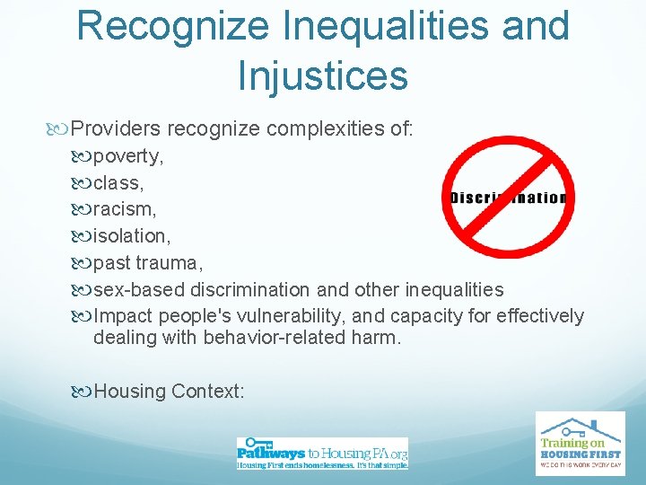 Recognize Inequalities and Injustices Providers recognize complexities of: poverty, class, racism, isolation, past trauma,