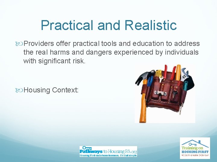 Practical and Realistic Providers offer practical tools and education to address the real harms