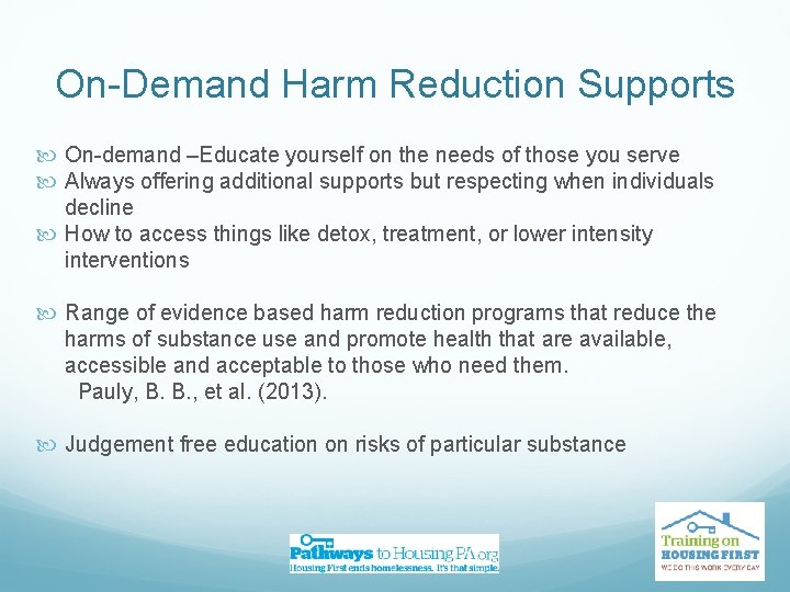 On-Demand Harm Reduction Supports On-demand –Educate yourself on the needs of those you serve