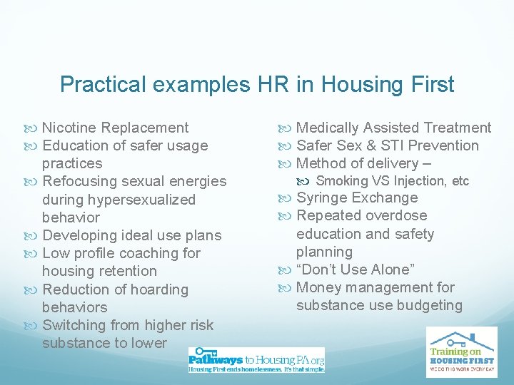 Practical examples HR in Housing First Nicotine Replacement Education of safer usage practices Refocusing