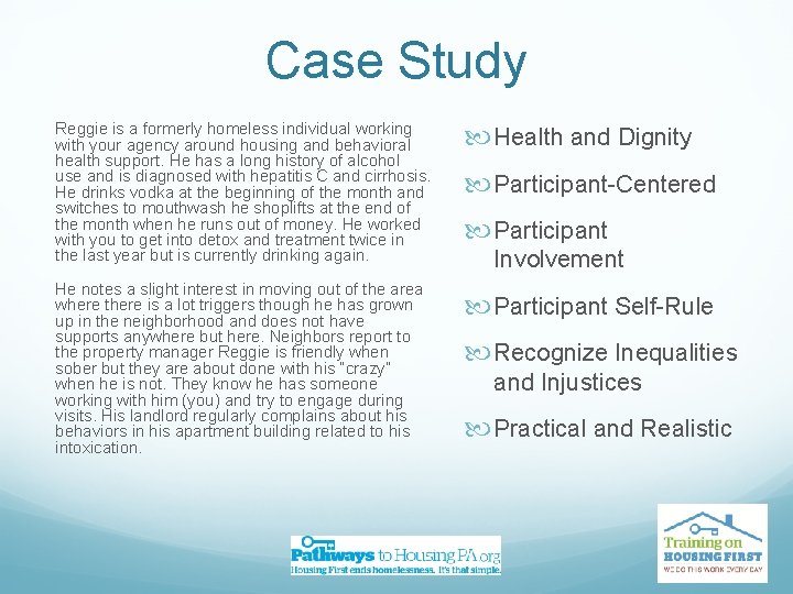 Case Study Reggie is a formerly homeless individual working with your agency around housing