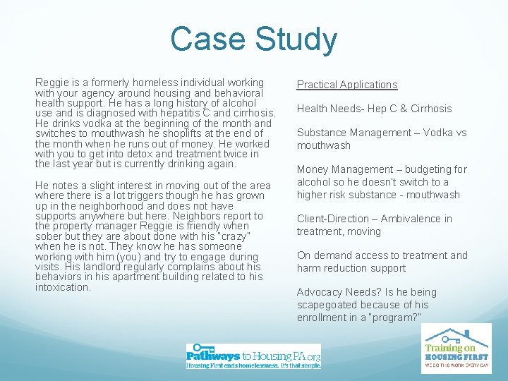 Case Study Reggie is a formerly homeless individual working with your agency around housing