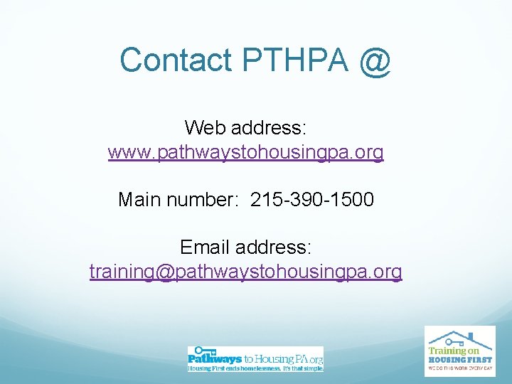 Contact PTHPA @ Web address: www. pathwaystohousingpa. org Main number: 215 -390 -1500 Email