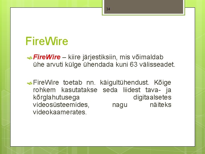 34 Fire. Wire – kiire järjestiksiin, mis võimaldab ühe arvuti külge ühendada kuni 63