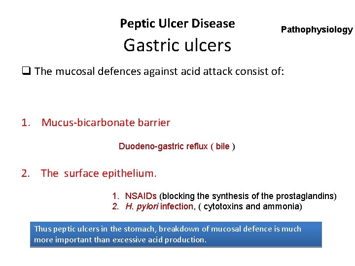 Peptic Ulcer Disease Gastric ulcers Pathophysiology q The mucosal defences against acid attack consist