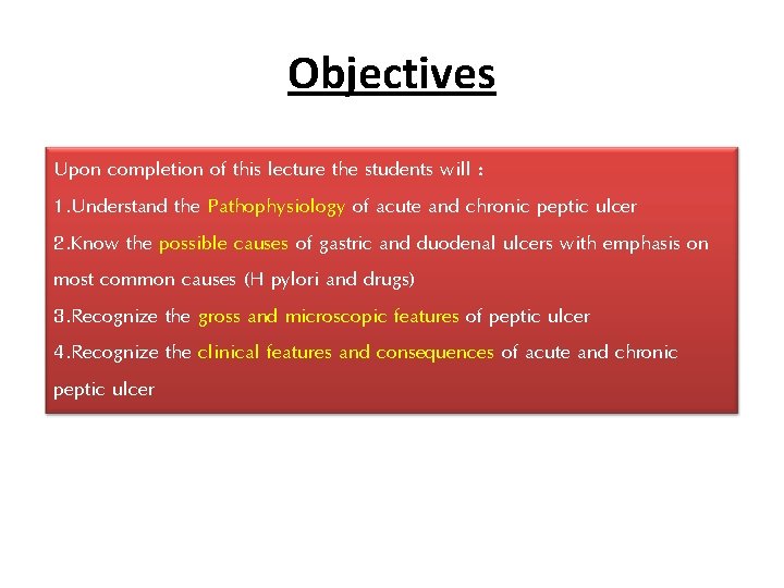 Objectives Upon completion of this lecture the students will : 1. Understand the Pathophysiology