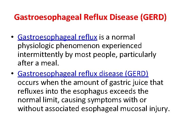 Gastroesophageal Reflux Disease (GERD) • Gastroesophageal reflux is a normal physiologic phenomenon experienced intermittently