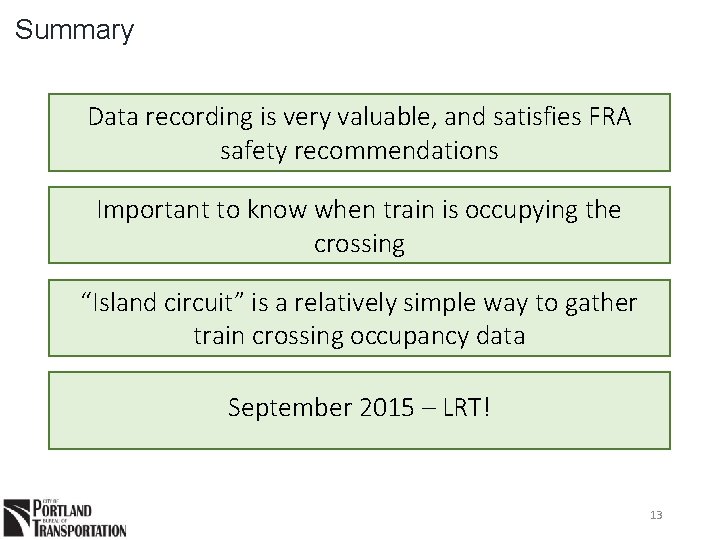 Summary Data recording is very valuable, and satisfies FRA safety recommendations Important to know