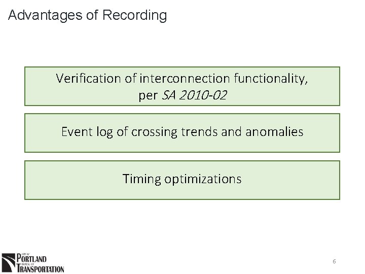 Advantages of Recording Verification of interconnection functionality, per SA 2010 -02 Event log of