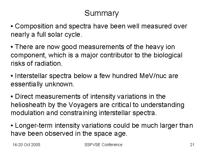 Summary • Composition and spectra have been well measured over nearly a full solar