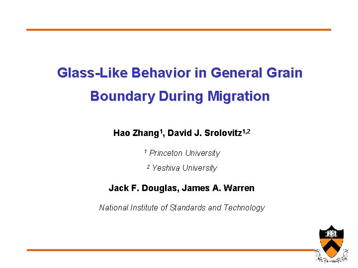 Glass-Like Behavior in General Grain Boundary During Migration Hao Zhang 1, David J. Srolovitz